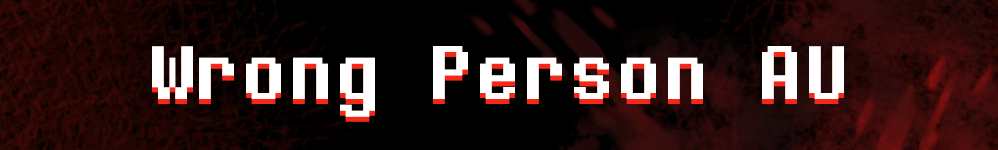 Undertale AU: Wrong Person