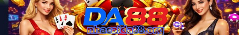 Game bài Da88 – Sảnh Game Bài Đổi Thưởng Uy Tín Nhất 2026