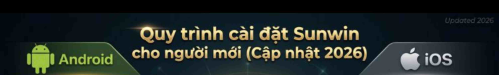 Tải Sunwin Mới Nhất 2026 - Hướng Dẫn Đăng Ký App Nhận Code 100K