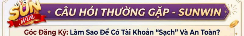 Câu Hỏi Thường Gặp Sunwin - Giải Đáp Chi Tiết Cho Hội Viên 2026