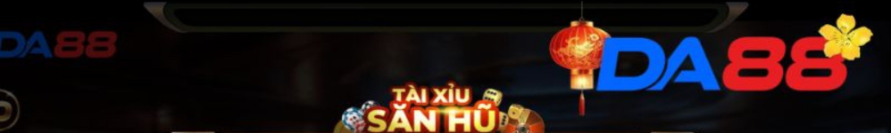 Tài Xỉu DA88 2026 - Sảnh Game Xóc Đĩa Nổ Hũ Thưởng 1:1