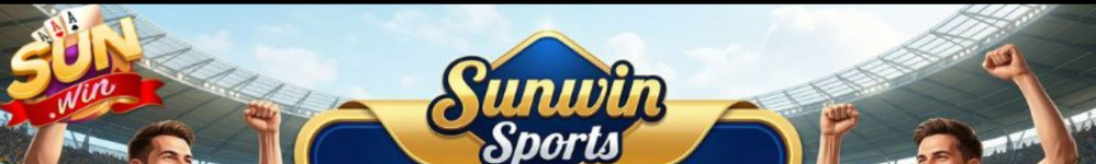Thể Thao Sunwin 2026 - Sảnh Giải Trí Bóng Đá & Esports