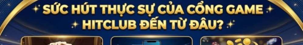 Game Bài Hitclub 2026 - Sảnh Bài 3D Đổi Thưởng 1 Ăn Cao