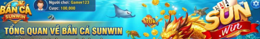 Bắn Cá Sunwin 2026 - Đỉnh Cao Săn Boss Đồ Họa 3D Đại Dương