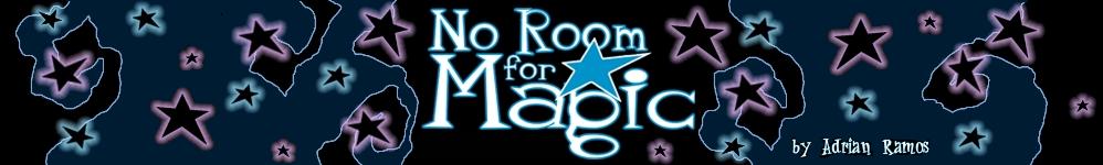 No Room for Magic
